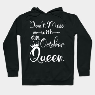 Don_t Mess With An October Queen T-shirt Birthday Gift Hoodie